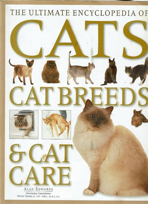 The Ultimate Encyclopedia Of Cats Cat Breeds And Cat Care Edwards