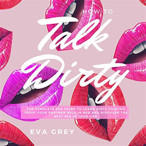 How To Talk Dirty The Complete Sex Guide To Learn Dirty Talking Drive