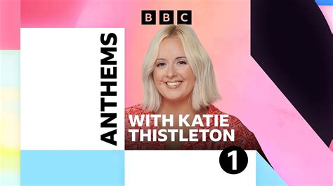Bbc Radio 1 Radio 1 Anthems With Katie Thistleton