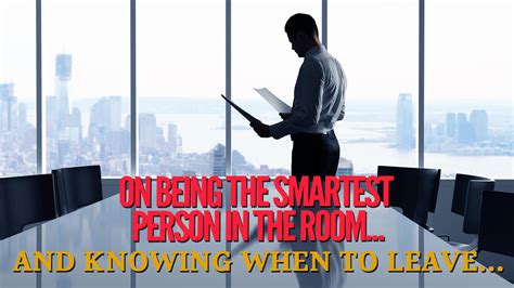 It's about growing in your chosen skill (for me, writing). Being The Smartest Person in The Room and When To Leave