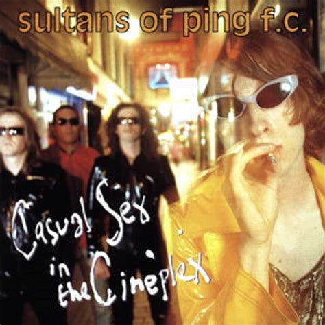 Sultans Of Ping Fc Casual Sex In The Cineplex Expanded Edition B
