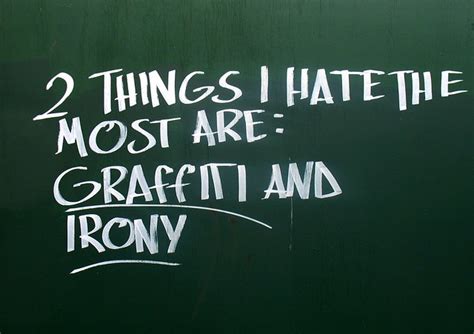 2 Things I Hate The Most Are Graffiti And Irony Flickr Photo Sharing