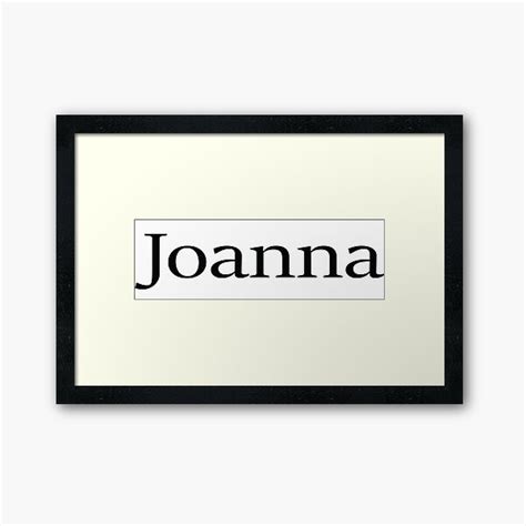 Creativeness Joanna Name Joan Framed Prints Redbubble