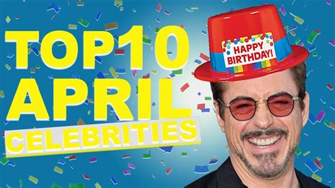 Top 10 April Celebs April Celebrity Birthdays List Youtube