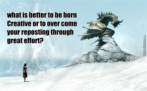 Skyrim's npcs are famous for their monotonous, silly quotes, and here are the funniest lines we still haven't stopped laughing about. Skyrim Paarthurnax Quote Mc Version by recyclebin - Meme Center