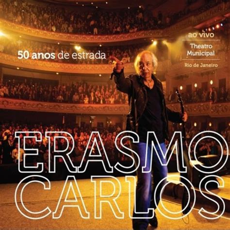 50 Anos De Estrada Ao Vivo No Theatro Municipal De Erasmo Carlos En Amazon Music Amazones