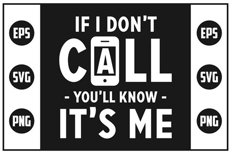 If I Dont Call Youll Know Its Me Graphic By The Design Factory