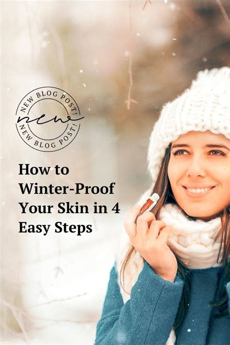 Winter Proof Your Skin In 4 Easy Steps Skin Easy Step Beautiful Skin