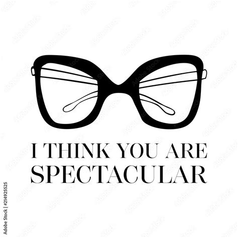 I Think You Are Spectacular Hand Drawn Style Typography Poster With