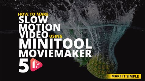 Making Slow Motion Videos In Minitool Moviemaker Free Video Editor