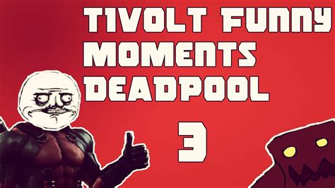 Tivolt Funny Moments Deadpool 3 Youtube