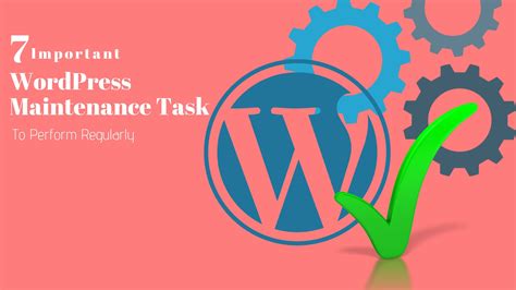 7 Important Wordpress Maintenance Task To Perform Regularly Posts By