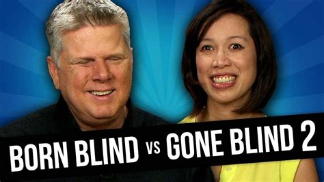 what are the differences between being born blind and becoming blind part 2 feat christine ha