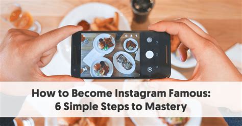 How To Become Instagram Famous 6 Simple Steps To Mastery