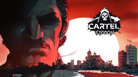 Cartel Tycoon Early Access Launch Trailer Youtube
