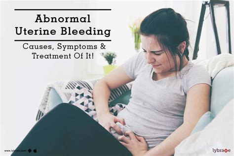 Abnormal Uterine Bleeding Causes Symptoms And Treatment Of It By Dr Sonica Chugh Lybrate
