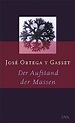 Der Aufstand der Massen : José Ortega y Gasset, Michael Stürmer, Helene ...