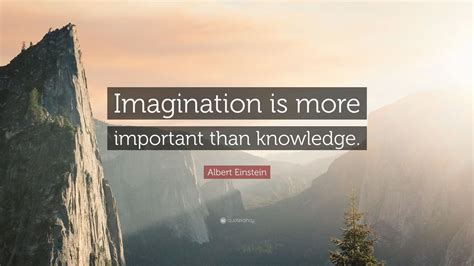Albert Einstein Quote “imagination Is More Important Than Knowledge