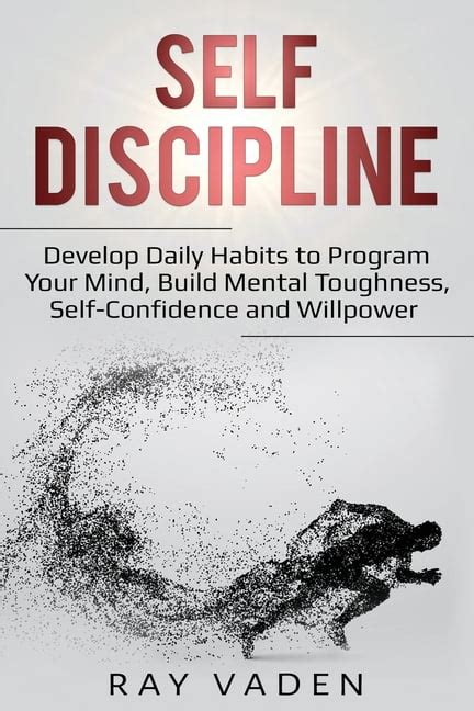 Self Discipline Develop Daily Habits To Program Your Mind Build