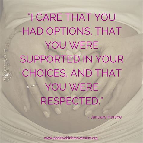 I Care That You Had Options That You Were Supported In Your Choices And That You Were Respected