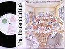 HOUSEMARTINS - THERE IS ALWAYS SOMETHING THERE TO REMIND ME - 7 INCH ...