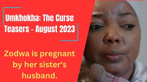 umkhokha the curse zodwa is pregnant by her sister s husband youtube