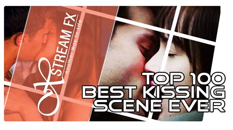 Top 100 Best Kissing Scene Ever Movies Tv Series Youtube