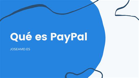 ¿qué Es Paypal Y Cómo Funciona