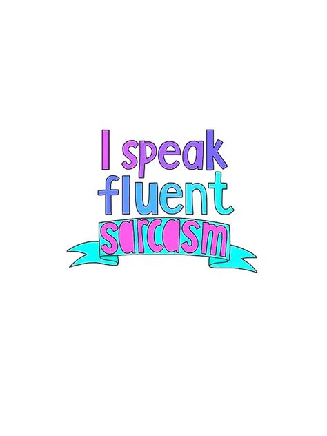 I Speak Fluent Sarcasm Stickers By Abbyboo686 Redbubble