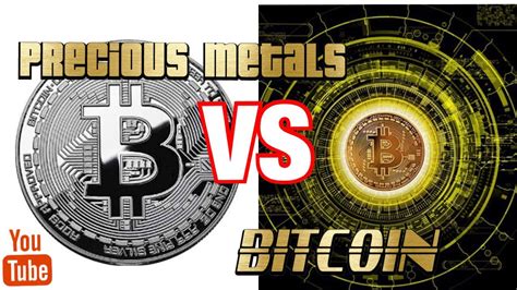 Precious Metals Vs Bitcoin Youtube