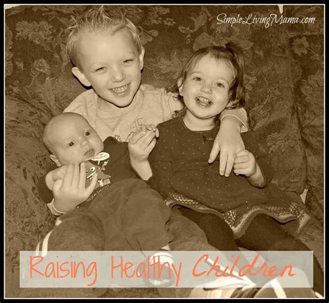 Raising Healthy Children Simple Living Mama