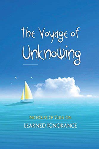 The Voyage Of Unknowing Nicholas Of Cusa On Learned Ignorance Lane