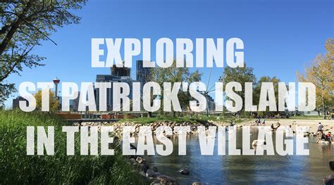 Exploring St Patricks Island In Calgarys East Village — The Blog