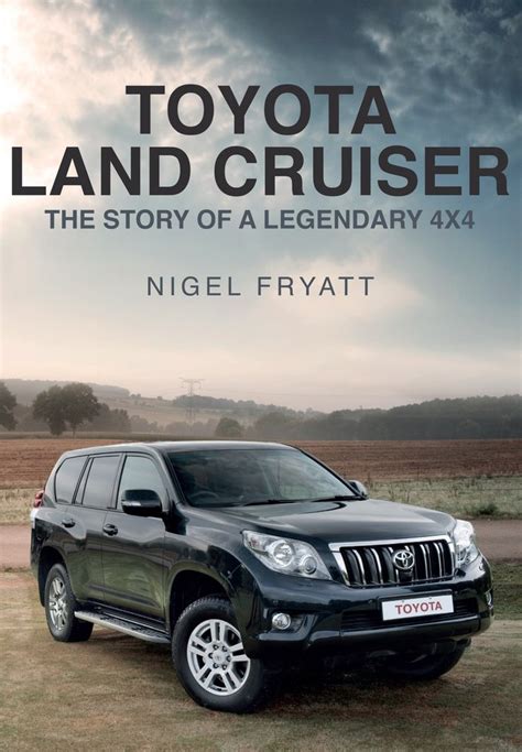 The Toyota Land Cruiser The Story Of A Legendary 4x4 Autobooks Aerobooks