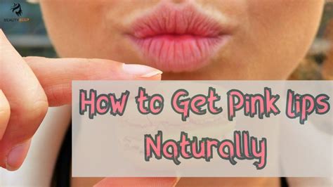 How To Get Pink Lips Naturally 7 Secrets To Lighten Dark Lips