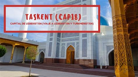 چاچ ‎), is the capital and largest city of uzbekistan, as well as the most populous city in central asia, with a population in 2018 of 2,485,900. Taskent, capital de Uzbekistán [CAP18yFINAL UZBEKISTÁN ...