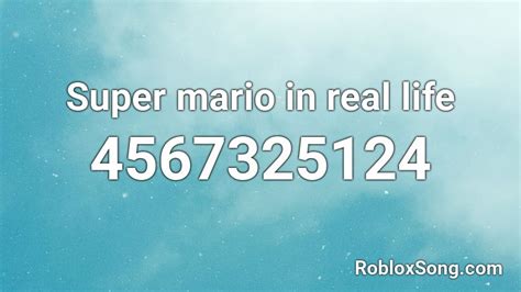 Super Mario In Real Life Roblox Id Roblox Music Codes