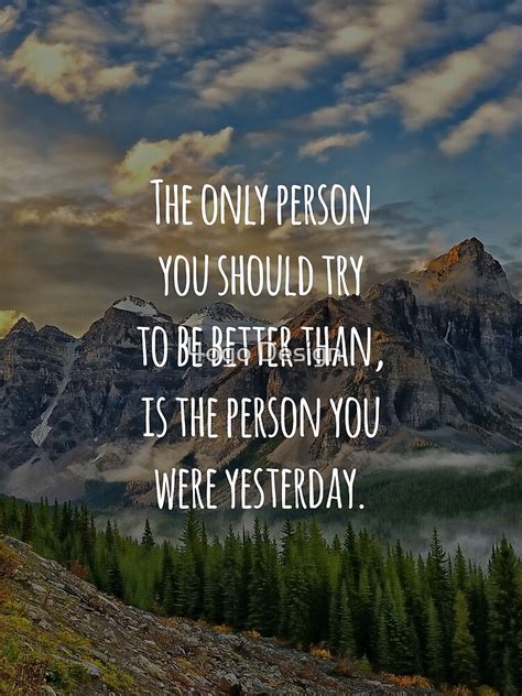 inspirational quote the only person you should try to be better than is the person you were