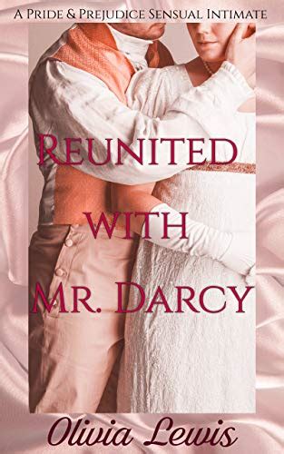 Reunited With Mr Darcy A Pride And Prejudice Sensual Intimate Kindle Edition By Lewis