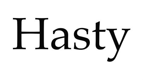 How To Pronounce Hasty Youtube