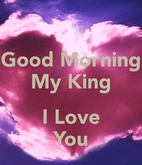 Good Morning My King I Love You Good Morning Love