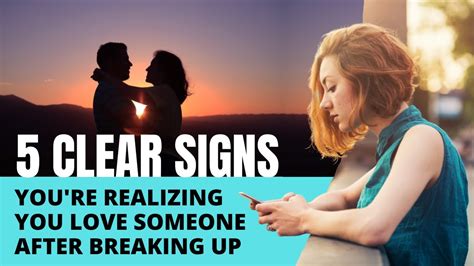 5 Clear Signs You Are Realizing You Love Someone After Breaking Up