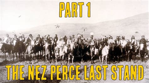 The Nez Perce Last Stand Chief Joseph Part Youtube