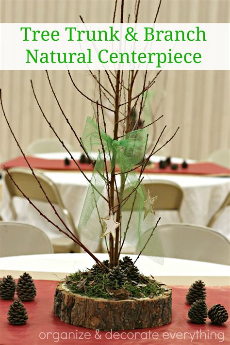 Don't worry, it's not that hard. Tree Trunk Slice & Branch Centerpiece - Organize and Decorate Everything