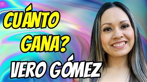 🤑👉🔴cuanto Dinero Gana Vero Gomez Oficial En Youtube Cuanto Gana Mi