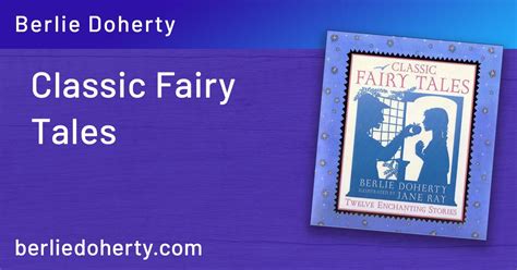 Classic Fairy Tales 12 Retellings Of Fairy Tale Classics Berlie Doherty