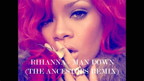 Rihanna Man Down The Ancestors Remix Youtube