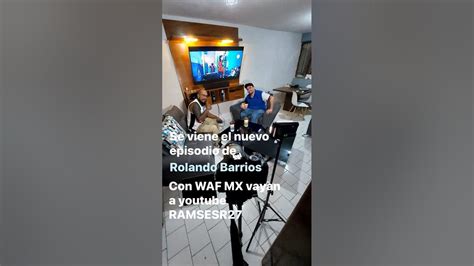Nuevo Espisodio De Rolando Barrios Ramsesr27 Wafmx7469 Youtube