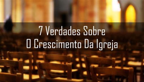 Cursos E Recursos Ministeriais Para O Crescimento Da Igreja 7 Verdades