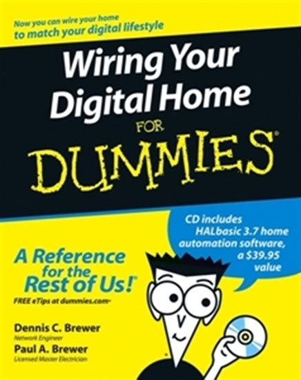 They are also useful for making repairs. Wiring Your Digital Home For Dummies